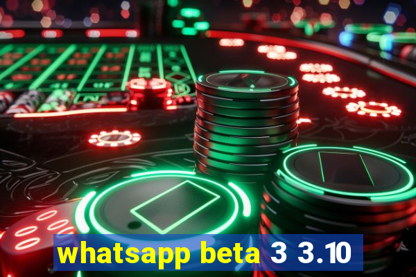 whatsapp beta 3 3.10